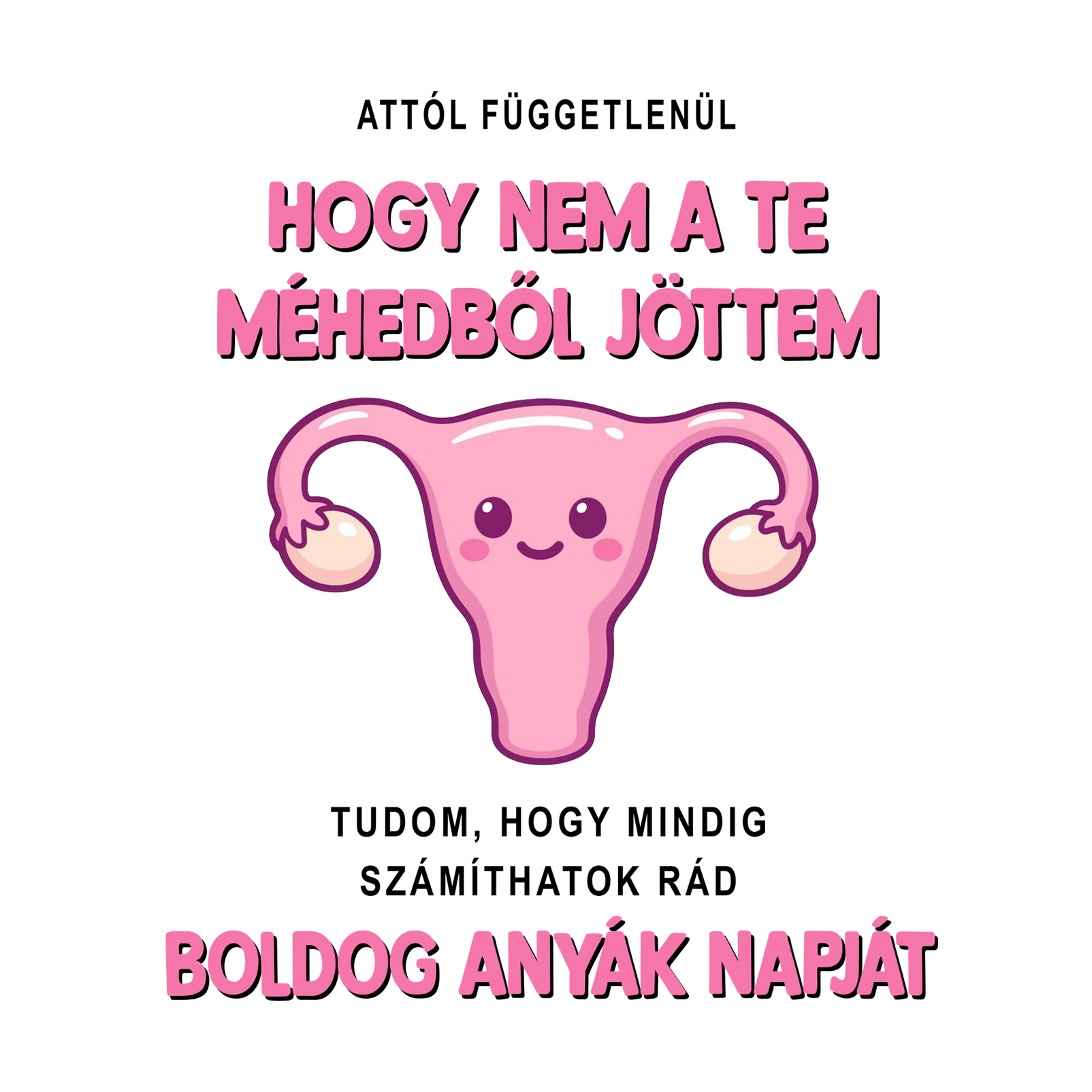 Attól függetlenül hogy - Anyák napjára.png